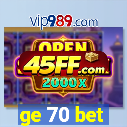 ge 70 bet